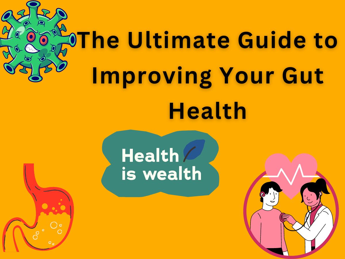 The Ultimate Guide to Improving Your Gut Health