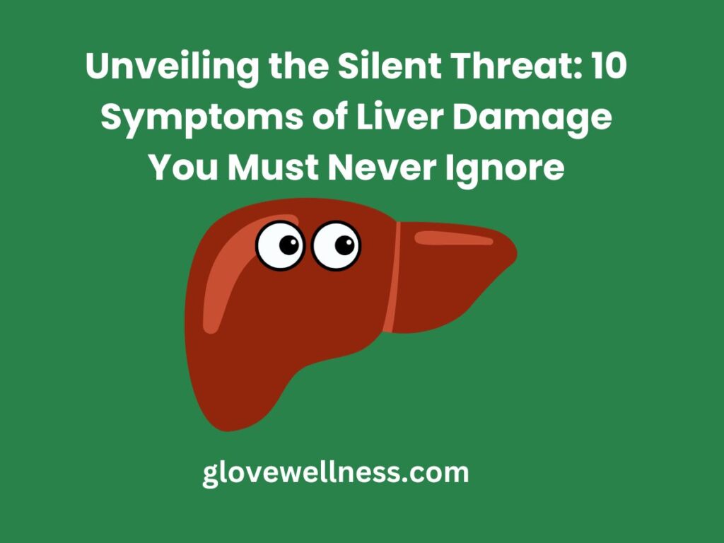10 Symptoms of Liver Damage