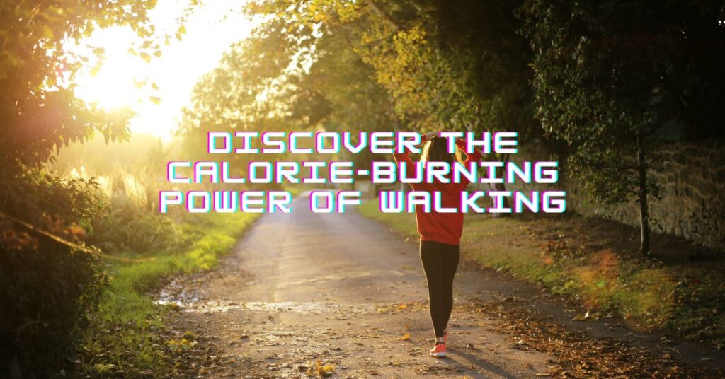 Discover the Calorie-Burning Power of Walking