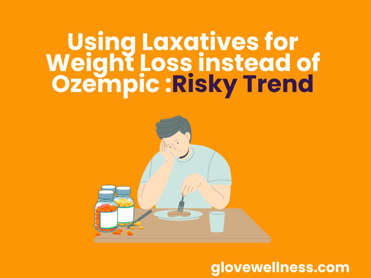 Using Laxatives for Weight Loss instead of Ozempic