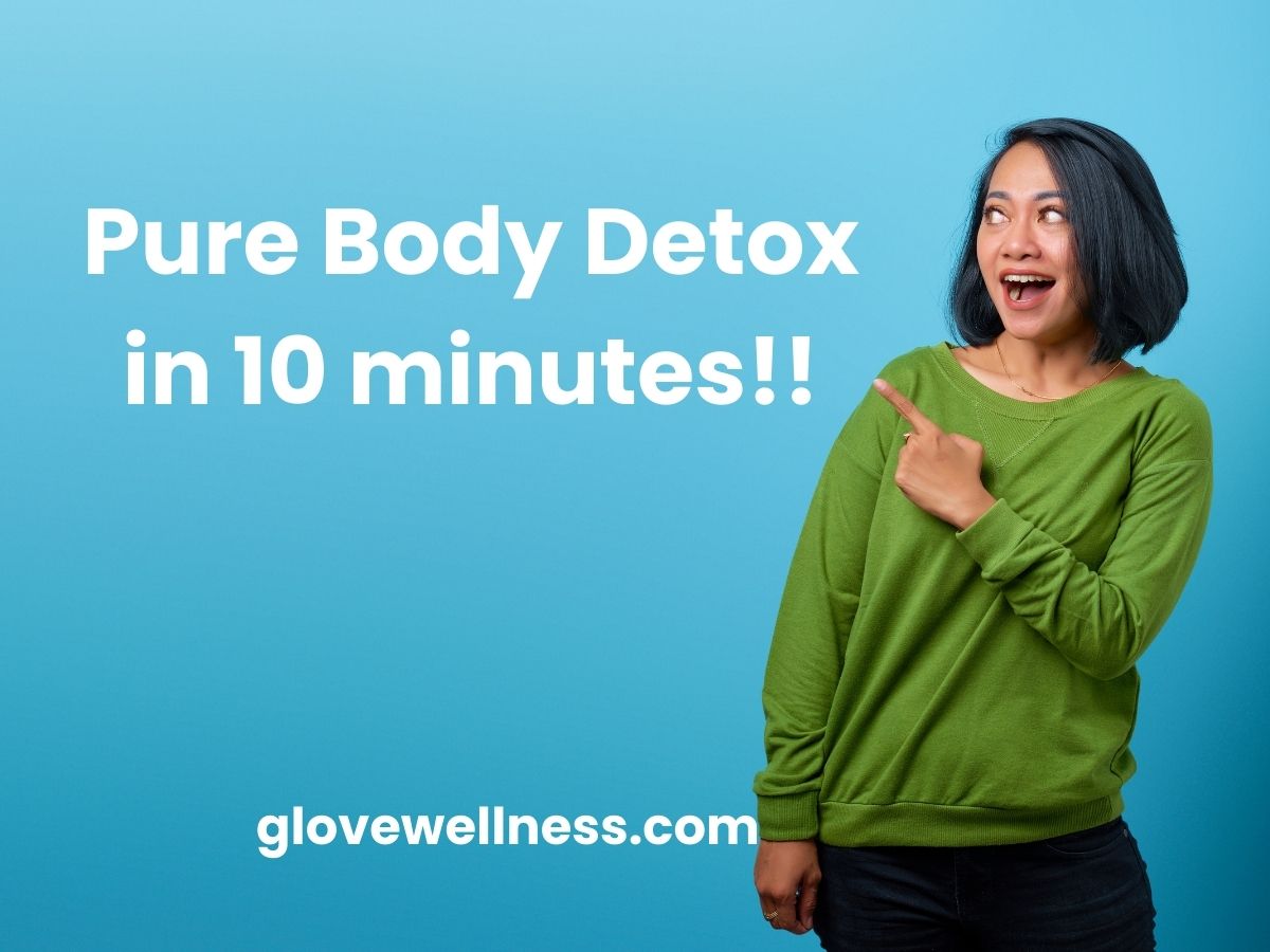 Pure Body Detox in 10 minutes