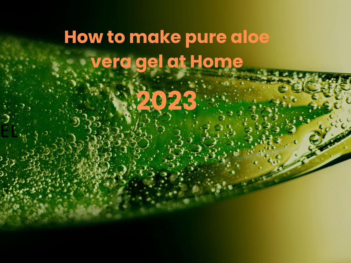 How to make pure aloe vera gel at Home