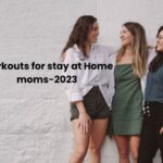 Workouts for stay at Home moms-2023
