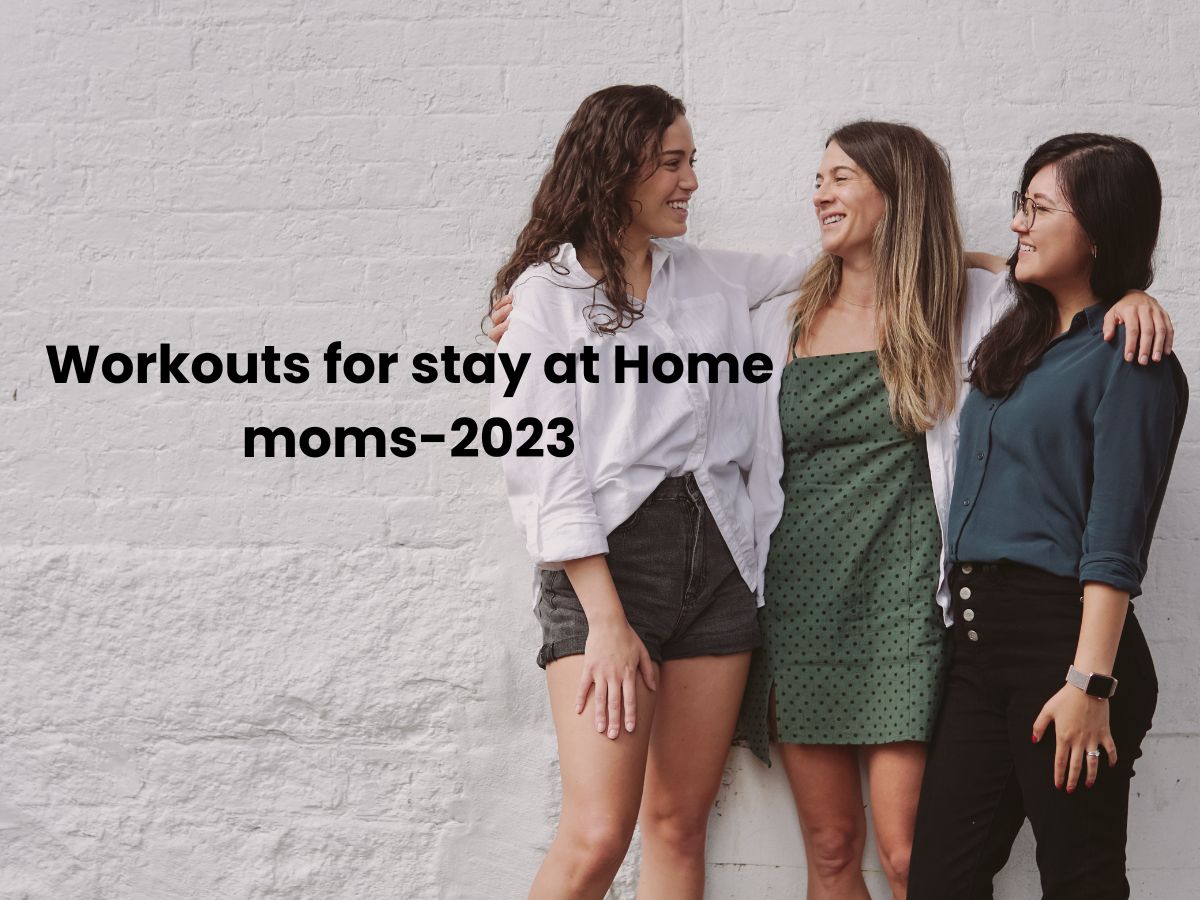 Workouts for stay at Home moms-2023