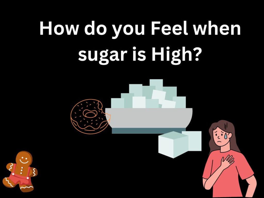 How do you Feel when sugar is High