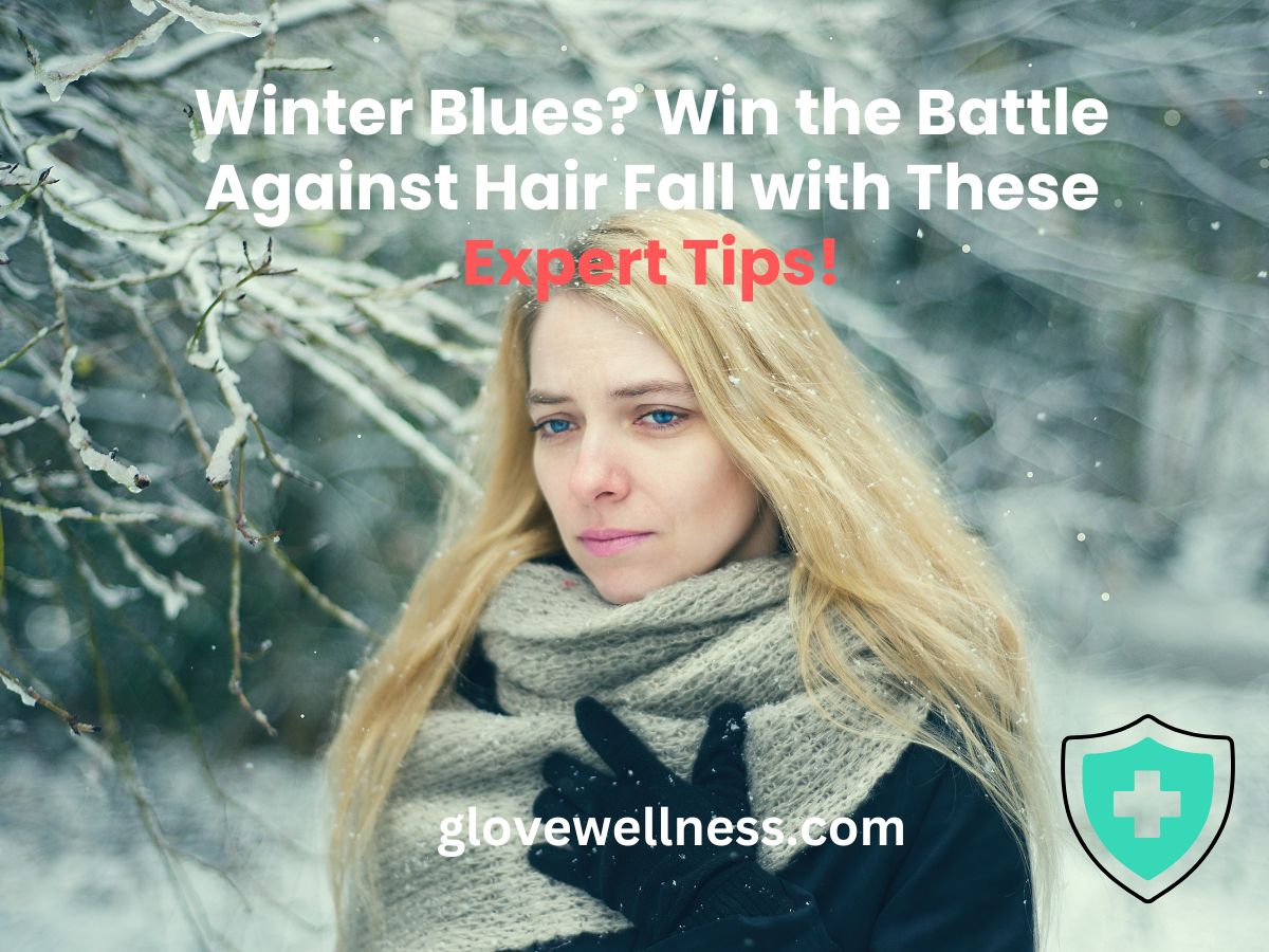 Winter Blues Win the Battle Against Hair Fall with These Expert Tips