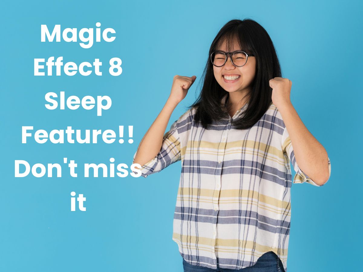 Magic Effect 8 Sleep Feature!! Don't miss it